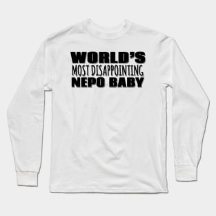 World's Most Disappointing Nepo Baby Long Sleeve T-Shirt